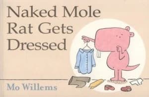 Naked Mole Rat Gets Dressed by Mo Willems Paperback