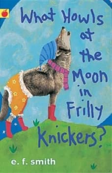 What Howls at the Moon in Frilly Knickers by Emily Smith Book