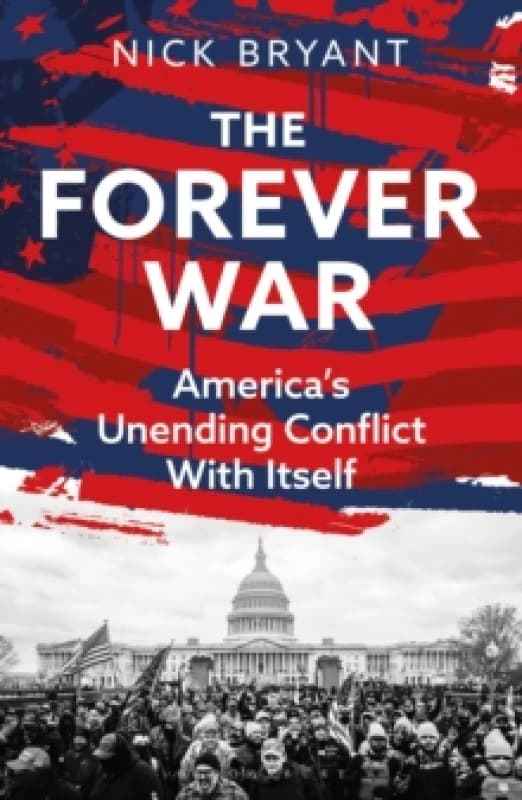 The Forever War : Americas Unending Conflict with Itself the history behind Trump and JD Vance Paperback / softback