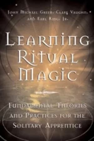 learning ritual magic fundamental theory and practice for the solitary appr