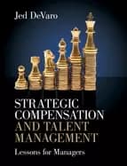 strategic compensation and talent management lessons for managers