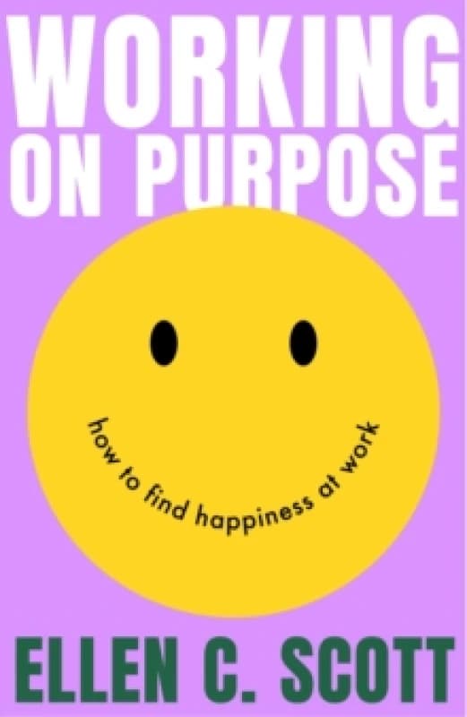 Working on Purpose. Paperback. By Ellen Scott Books