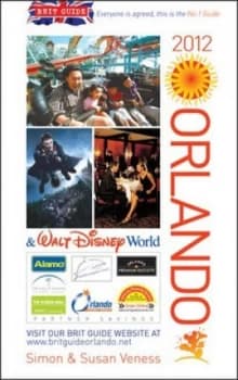 Orlando and Walt Disney World 2012 by Simon Veness and Susan Veness Book