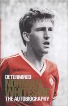 Determined by Norman Whiteside Hardback