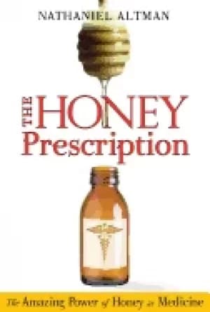 honey prescription the amazing power of honey as medicine