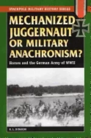 mechanized juggernaut or military anachronism horses and the german army of