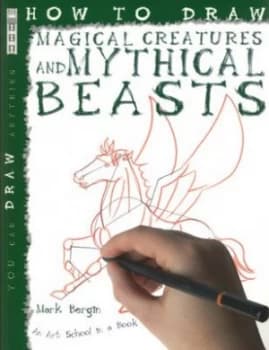 How to Draw Magical Creatures and Mythical Beasts by Mark Bergin Paperback