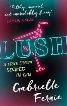 Lush by Gabrielle Fernie