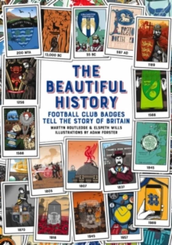 The Beautiful History : Football Club Badges Tell the Story of Britain Hardback