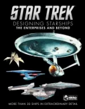 star trek designing starships volume 1 the enterprises and beyond