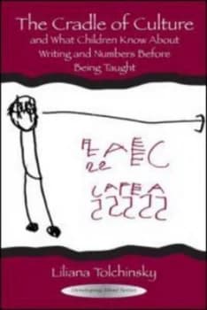 The Cradle of Culture and What Children Know about Writing and Numbers before Being Taught by Liliana Tolchinsky Hardback