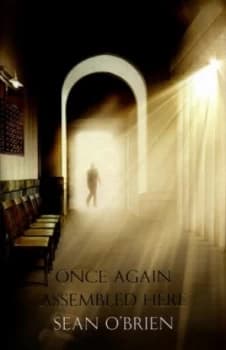 Once Again Assembled Here by Sean Obrien Hardback