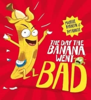 The day the banana went bad by Michelle Robinson