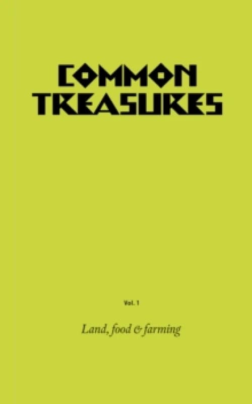 Common Treasures Book One : Land, Food and Farming Paperback / softback