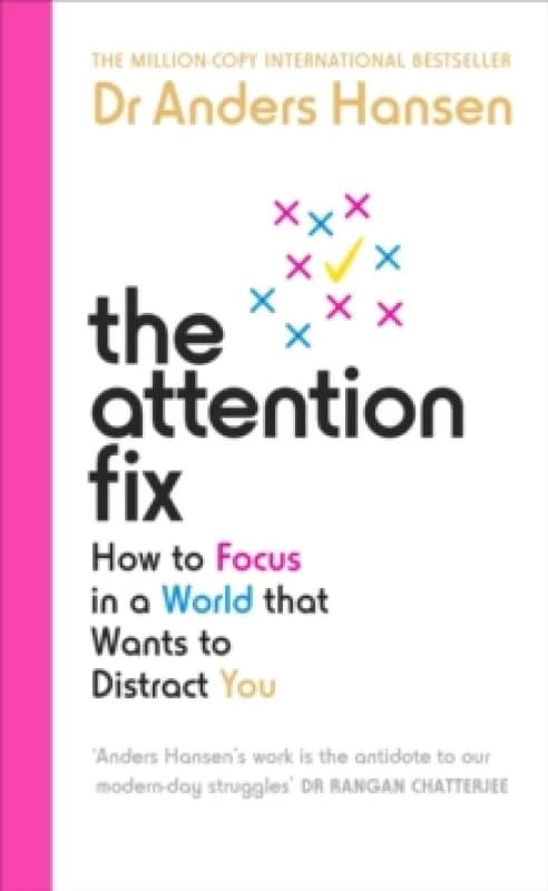 The Attention Fix : How to Focus in a World that Wants to Distract You Paperback / softback