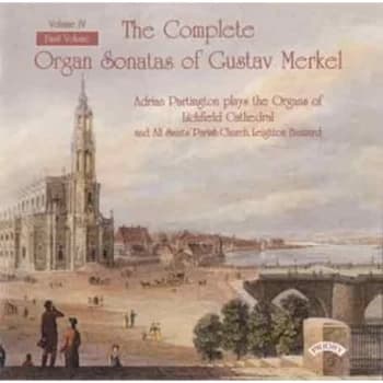 Adrian Partington - The Complete Organ Sonatas of Gustav Merkel CD