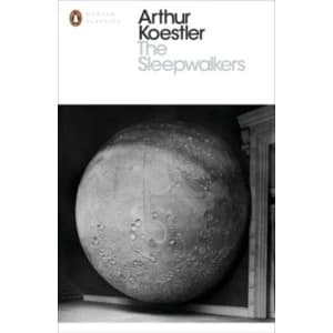 The Sleepwalkers: A History of Mans Changing Vision of the Universe by Arthur Koestler (Paperback, 2014)