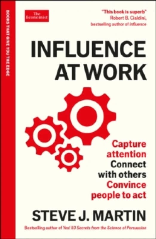 Influence at Work : Capture attention, connect with others, convince people to act: An Economist Edge book Paperback / softback