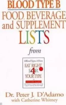 Blood Type B Food, Beverage and Supplement by Dr. Peter J. D'Adamo