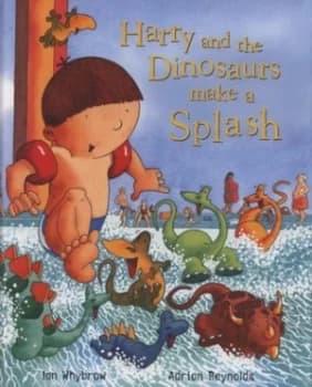 Harry and the Dinosaurs Make a Splash by Ian Whybrow Hardback