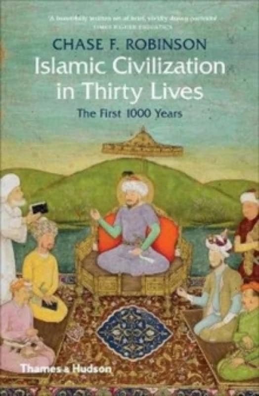 Islamic Civilization in Thirty Lives. Paperback. By Chase F Robinson Books