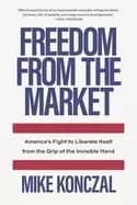 freedom from the market americas fight to liberate itself from the grip of