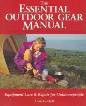 The essential outdoor gear manual by Annie Getchell
