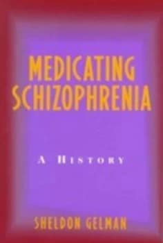 Medicating Schizophrenia by Sheldon Gelman Paperback