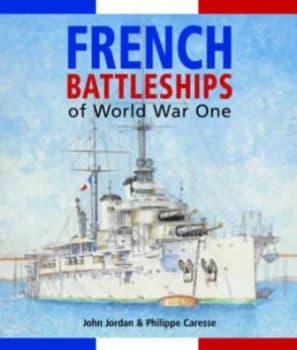 French Battleships of World War One by John Jordan Hardback