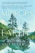 mirrors in the earth reflections on self healing from the living world