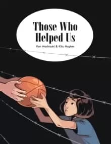 Those Who Helped Us : Assisting Japanese Americans During the War