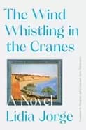 wind whistling in the cranes a novel