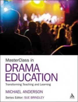 Masterclass in Drama Education by Michael Anderson Paperback