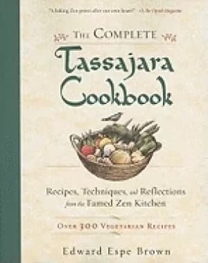 complete tassajara cookbook recipes techniques and reflections from the fa