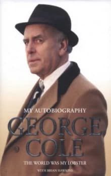 The World Was My Lobster by George Cole Hardback