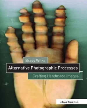 Alternative Photographic ProcessesCrafting Handmade Images