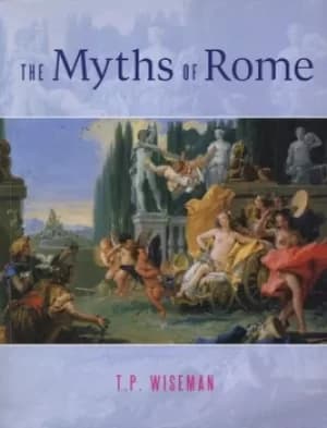 The myths of Rome by T. P Wiseman
