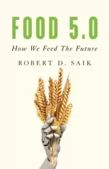 Food 5.0 : How We Feed The Future