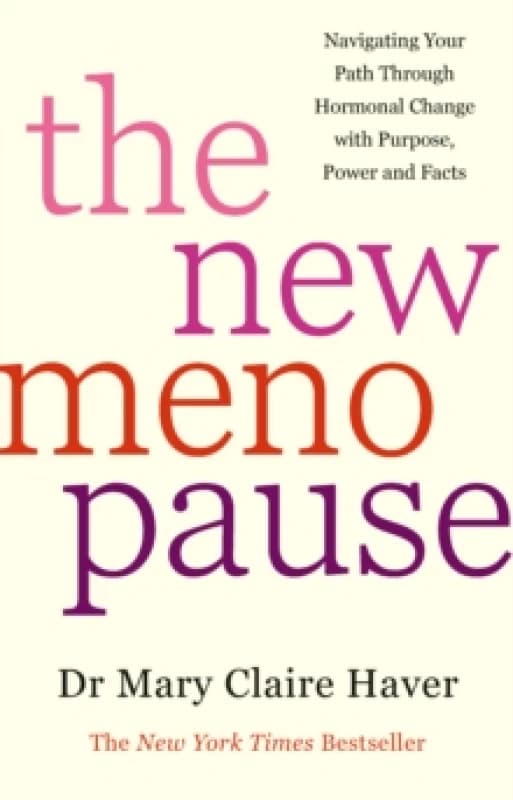The New Menopause : Navigating Your Path Through Hormonal Change with Purpose, Power and the Facts Hardback