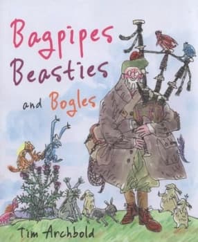 Bagpipes Beasties and Bogles by Tim Archbold Paperback