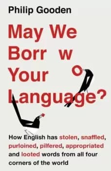 May we borrow your language? by Philip Gooden
