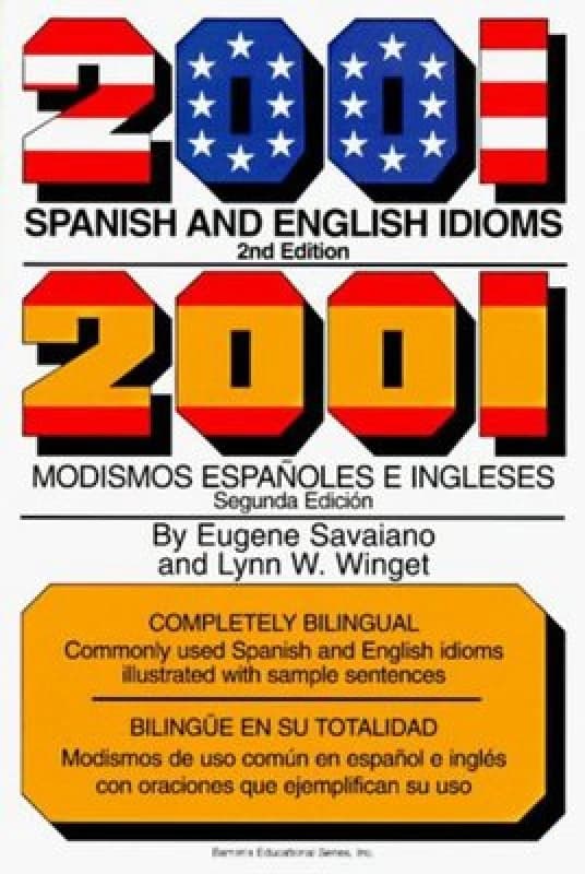 2001 Spanish and English Idioms by Eugene Savaiano and Lynn W Winget Book