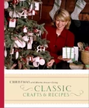 classic crafts and recipes for the holidays christmas with martha stewart l