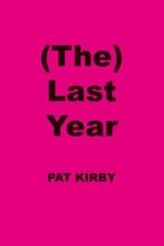 The last year by Pat Kirby