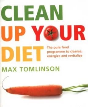 Clean up Your Diet by Max Tomlinson Paperback