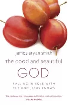 The good and beautiful God by James Bryan Smith