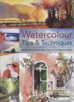 Watercolour Tips and Techniques by Arnold Lowrey Paperback