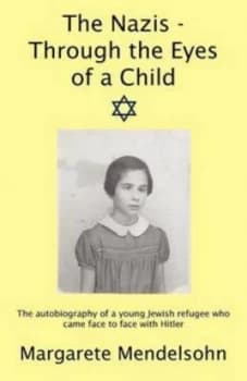 Nazis - through the Eyes of a Child by Margarete Mendelsohn Paperback