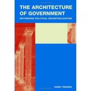 The Architecture of Government by Daniel Treisman Hardback