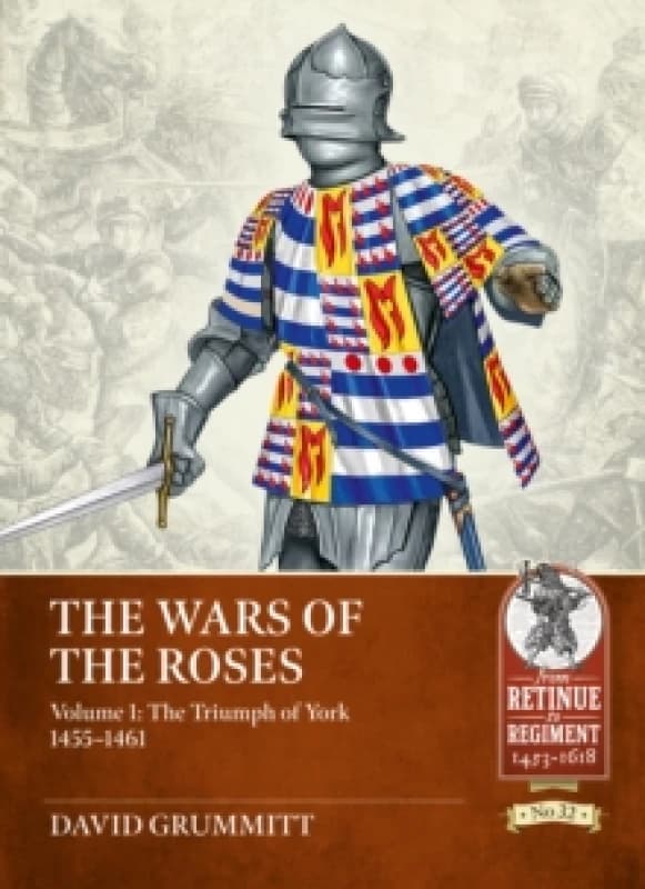 The Wars of the Roses Volume 1 : The Triumph of York 1455-1461 Paperback / softback
